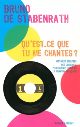 Couverture du produit · Qu'est-ce que tu me chantes ? : Histoires secrètes des cinquante plus grands tubes de la chanson française