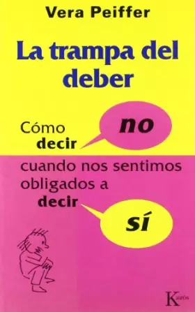 Couverture du produit · La trampa del deber: Como Decir No, Cuando Siente Que Deberia Decir Si, La (ENSAYO)