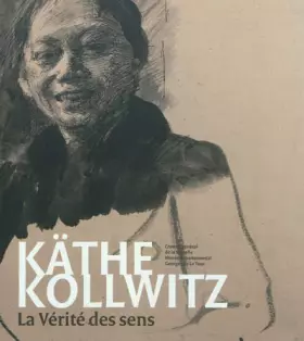 Couverture du produit · Käthe Kollwitz: La vérité des sens