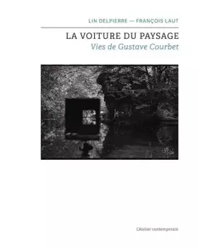 Couverture du produit · La voiture du paysage: Vies de Gustave Courbet