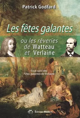 Couverture du produit · Les fêtes galantes ou les rêveries de Watteau et Verlaine: Essai suivi des Fêtes galantes de Verlaine