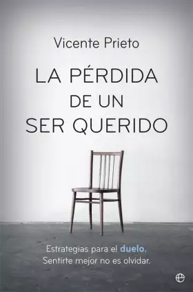 Couverture du produit · La pérdida de un ser querido: Estrategias para el duelo. Sentirte mejor no es olvidar (Psicología y salud)
