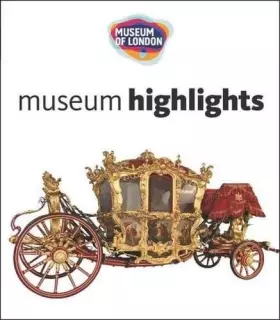 Couverture du produit · Museum of London : Museum Highlights /anglais