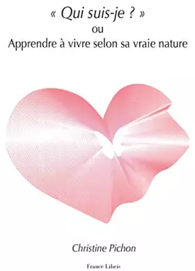Couverture du produit · "Qui suis-je ?" ou Apprendre à vivre selon sa vraie nature