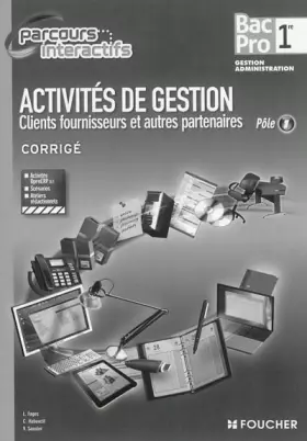 Couverture du produit · Activités de gestion Clients fournisseurs et autres partenaires 1e Bac Pro Pôle 1: Corrigé