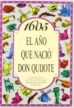 Couverture du produit · 1605 El año que nació Don Quijote (A?O QUE TU NACISTE)