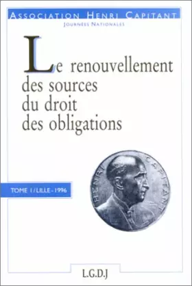 Couverture du produit · Le renouvellement des sources du droit des obligations: [actes du colloque, 16 février 1996, Lille
