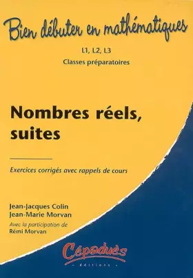 Couverture du produit · Nombres Réels, Suites : Exercices corrigés avec rappels de cours
