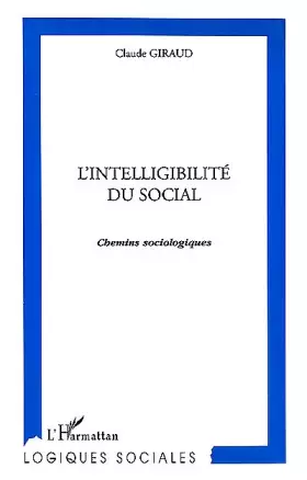 Couverture du produit · L'intelligibilité du social - chemins sociologiques