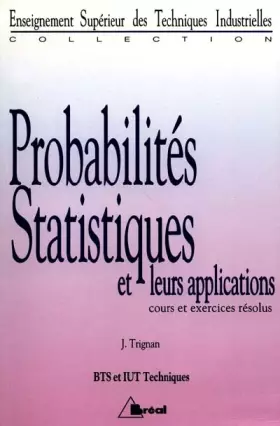 Couverture du produit · PROBABILITES STATISTIQUES ET LEURS APPLICATIONS BTS/IUT TECHNIQUES. Cours et exercices résolus