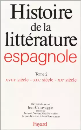 Couverture du produit · Histoire de la littérature espagnole : Tome 2 - XVIIIème siècle - XIXème siècle - XXème siècle