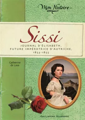 Couverture du produit · Sissi: Journal d'Élisabeth, future impératrice d'Autriche, 1853-1855