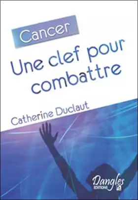 Couverture du produit · Cancer, une clef pour combattre