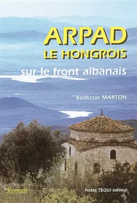 Couverture du produit · Arpad, le Hongrois sur le front albanais
