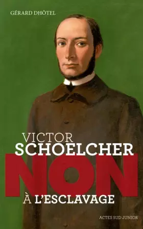 Couverture du produit · Victor Schoelcher : "Non à l'esclavage"