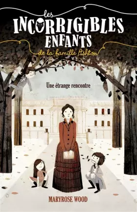 Couverture du produit · Les incorrigibles enfants de la famille Ashton, Tome 1 : Une étrange rencontre