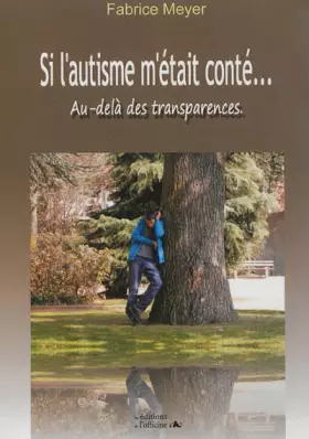 Couverture du produit · Si l'autisme m'était conté...: Au-delà des transparences