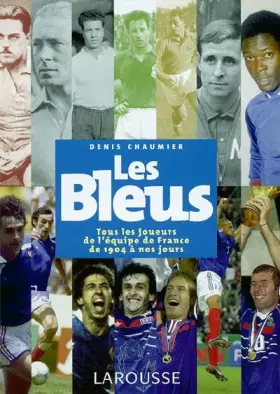 Couverture du produit · Les Bleus : Tous les joueurs de l'équipe de France de 1904 à aujourd'hui