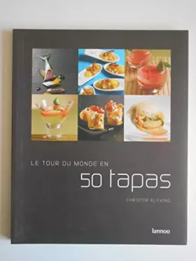 Couverture du produit · Le tour du monde en 50 tapas / Elfving, Christer / Réf49597