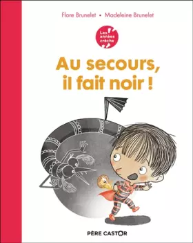 Couverture du produit · Les années crèche - Au secours, il fait noir !