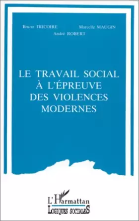 Couverture du produit · Le travail social à l'épreuve des violences modernes