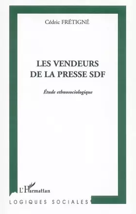 Couverture du produit · Les vendeurs de la presse SDF : Etude ethnosociologique