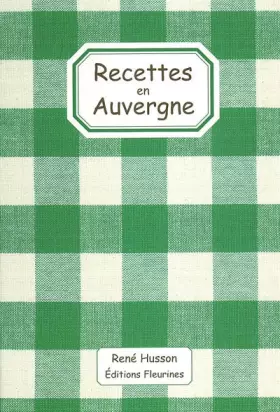Couverture du produit · Recettes en Auvergne (340 recettes de la cuisine auvergnate, Cantal, Aveyron, Puy de Dome, Haute-Loire)