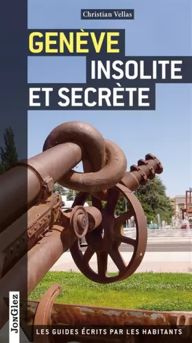 Genève insolite et secrète -  Christian Vellas