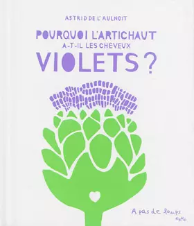 Couverture du produit · Pourquoi l'artichaut a-t-il les cheveux violets ?