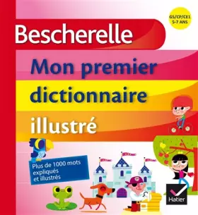 Bescherelle - Mon premier dictionnaire illustré -  Claude Kannas et  Patrick Morize