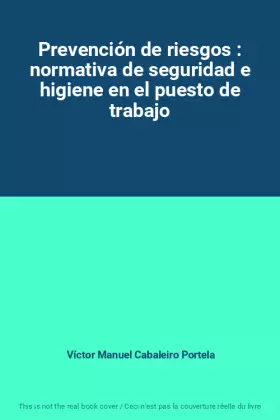 Couverture du produit · Prevención de riesgos : normativa de seguridad e higiene en el puesto de trabajo