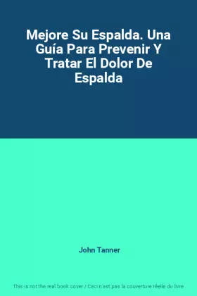 Couverture du produit · Mejore Su Espalda. Una Guía Para Prevenir Y Tratar El Dolor De Espalda