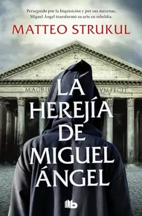 Couverture du produit · La herejía de Miguel Ángel: Perseguido por la Inquisición y por sus mecenas, Miguel Ángel transformó su arte en rebeldía (Ficci