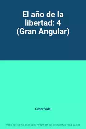 Couverture du produit · El año de la libertad: 4 (Gran Angular)