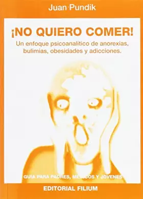 Couverture du produit · ¡No Quiero Comer! Un Enfoque Psicoanalítico De Anorexias, Bulimias, Obesidades Y Adicciones