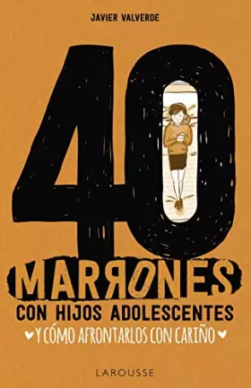 Couverture du produit · 40 marrones con hijos adolescentes y cómo afrontarlos... con cariño (LAROUSSE - Libros Ilustrados/ Prácticos - Vida Saludable -