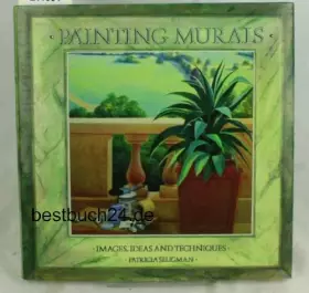 Couverture du produit · Painting Murals: Ideas Images and Techniques (Macdonald Guide to)
