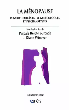 Couverture du produit · La ménopause: Regards croisés entre gynécologues et psychanalystes