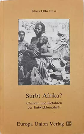 Couverture du produit · Stirbt Afrika?. Chancen und Gefahren der Entwicklungshilfe