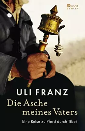 Couverture du produit · Die Asche meines Vaters: Eine Reise zu Pferd durch Tibet