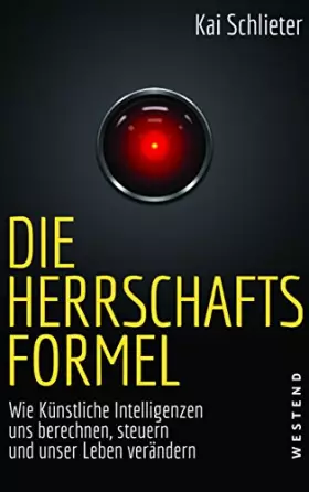 Couverture du produit · Die Herrschaftsformel: Wie Künstliche Intelligenz uns berechnet, steuert und unser Leben verändert