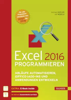 Couverture du produit · Excel 2016 programmieren: Abläufe automatisieren, (Office-)Add-ins und Anwendungen entwickeln