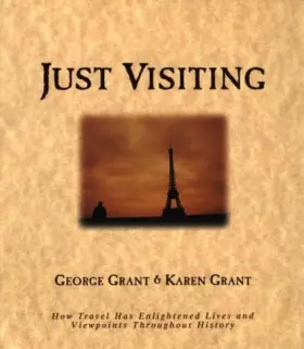 Couverture du produit · Just Visiting: How Travel Has Enlightened Lives and Viewpoints Throughout History