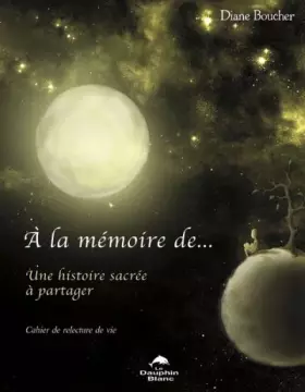 Couverture du produit · A la mémoire de... Une histoire sacrée à partager