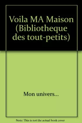 Couverture du produit · Voila Ma Maison (Bibliothèque des tout-petits)