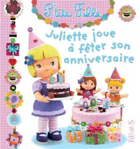 Couverture du produit · Juliette joue à fêter son anniversaire