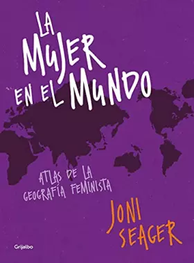 Couverture du produit · La mujer en el mundo: Atlas de la geografía feminista (Mujer, feminismo y diversidad)