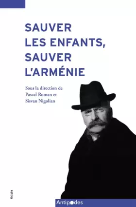 Couverture du produit · Sauver les enfants, sauver l'Arménie: La contribution du pasteur Antony Kraft-Bonnard (1919-1945)