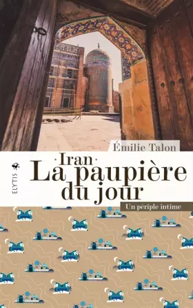 Couverture du produit · Iran, la paupière du jour: Un périple intime