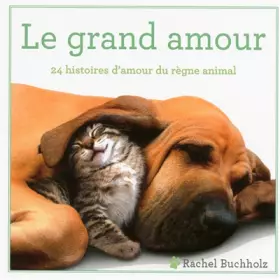 Couverture du produit · Le grand amour: 24 histoires d'amour du règne animal